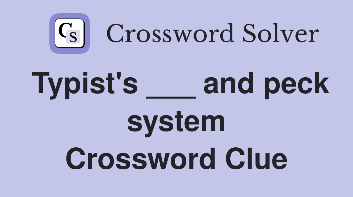 Typist's ___ and peck system Crossword Clue