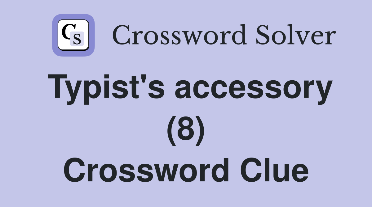Typist's accessory (8) Crossword Clue
