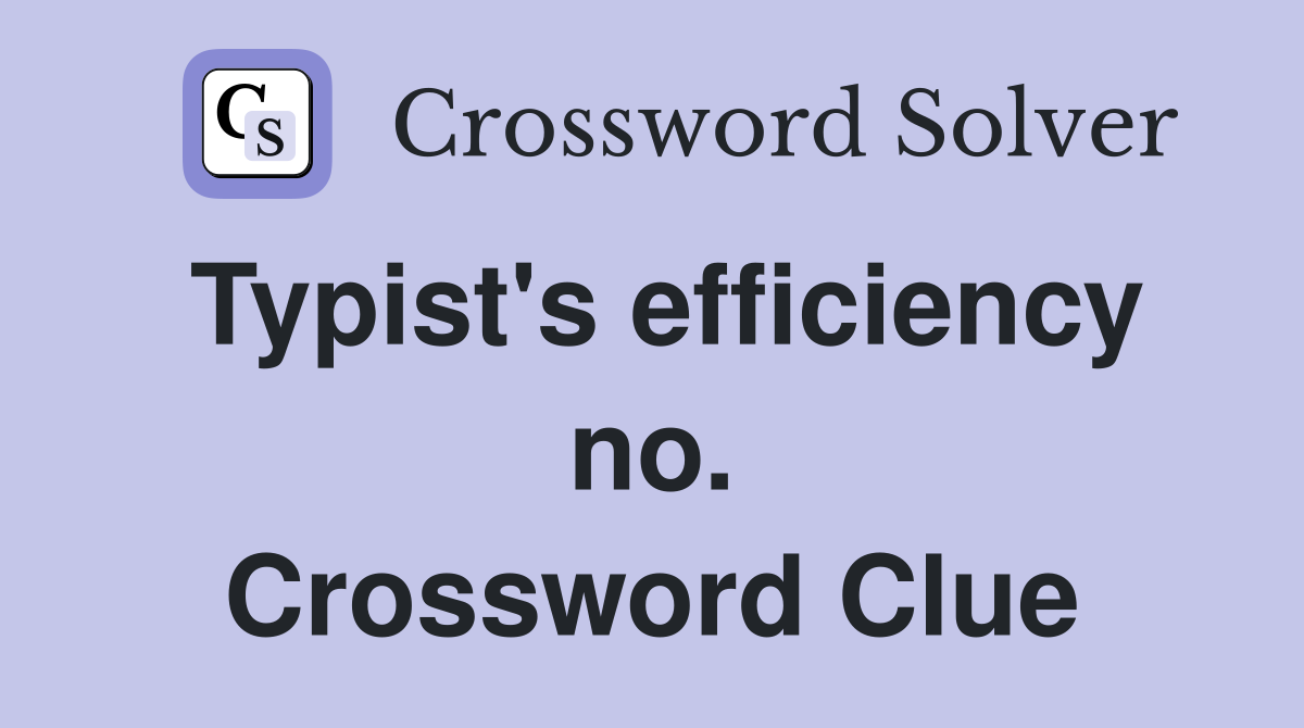 Typist's efficiency no. Crossword Clue