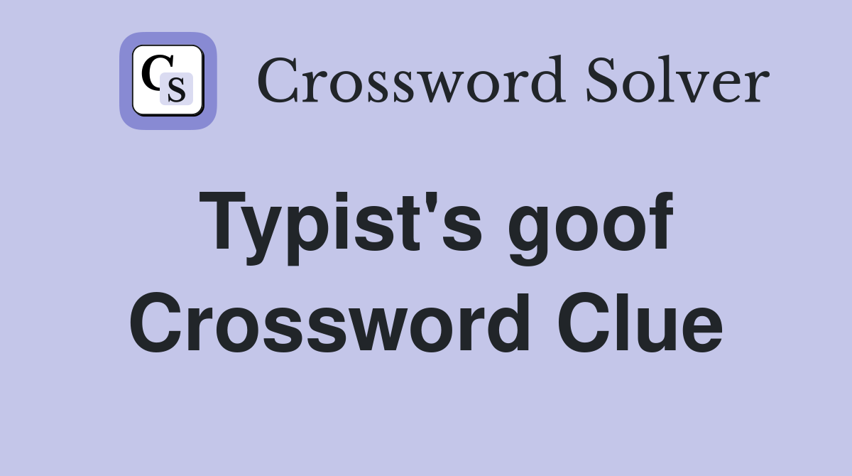 Typist's goof Crossword Clue
