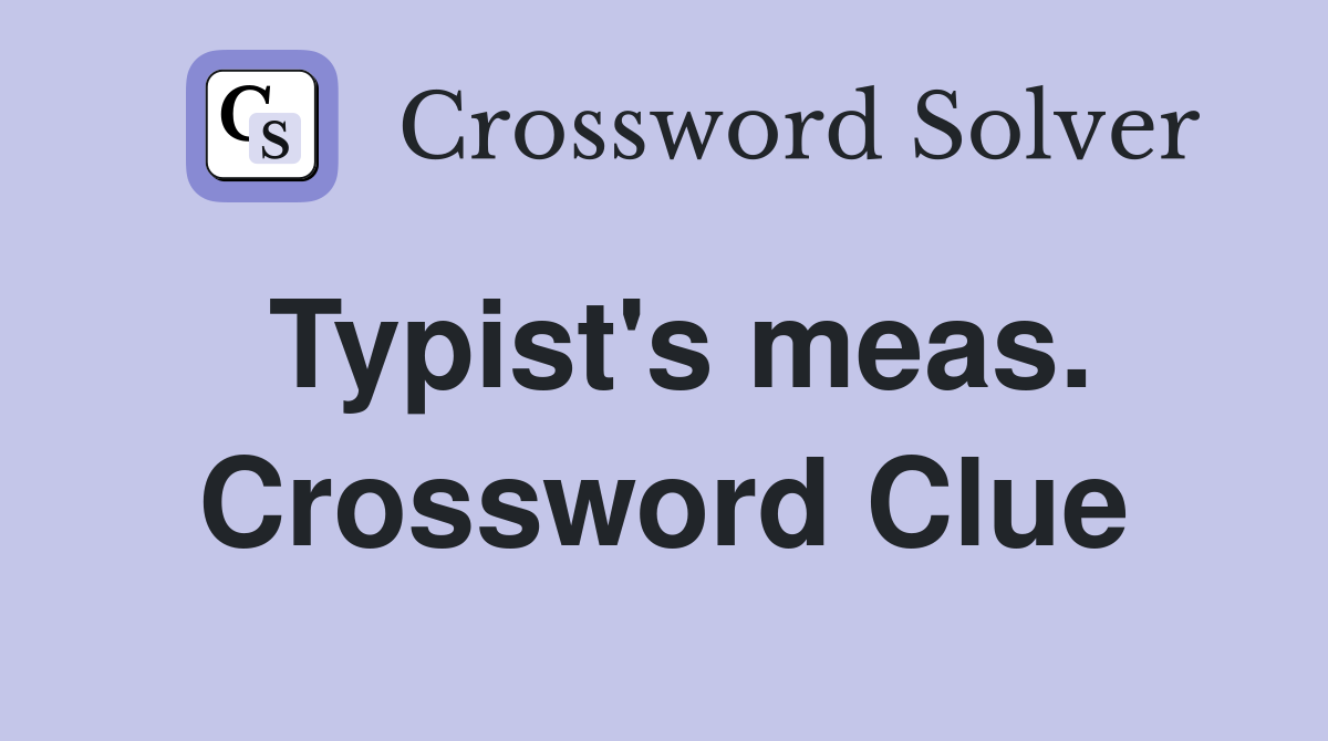 Typist's meas. Crossword Clue