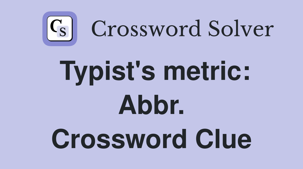 Typist's metric: Abbr. Crossword Clue