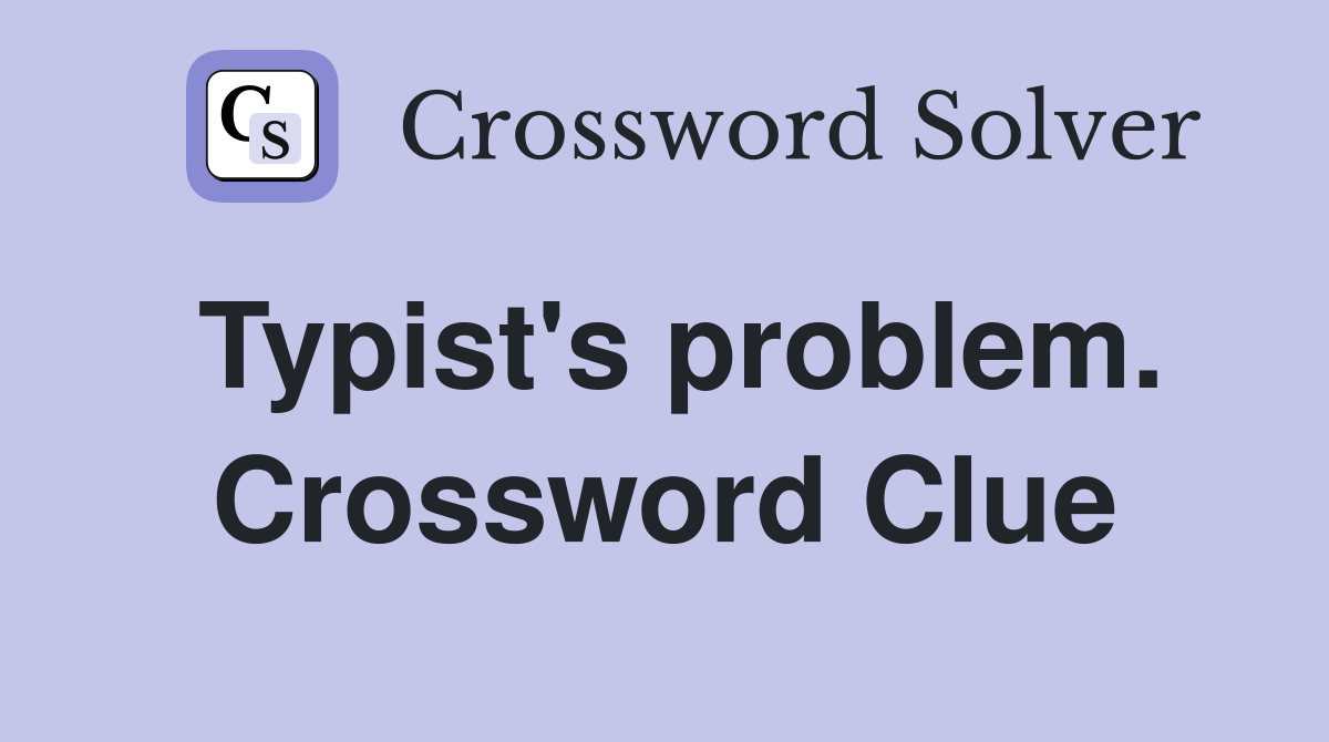 Typist's problem. Crossword Clue