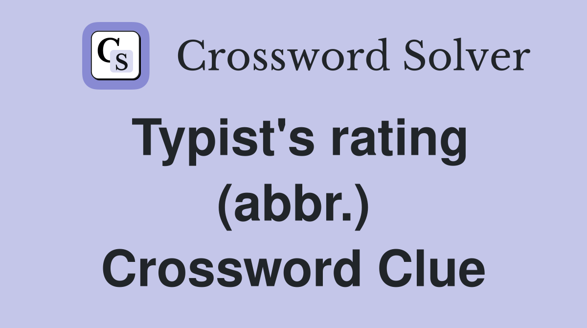 Typist's rating (abbr.) Crossword Clue