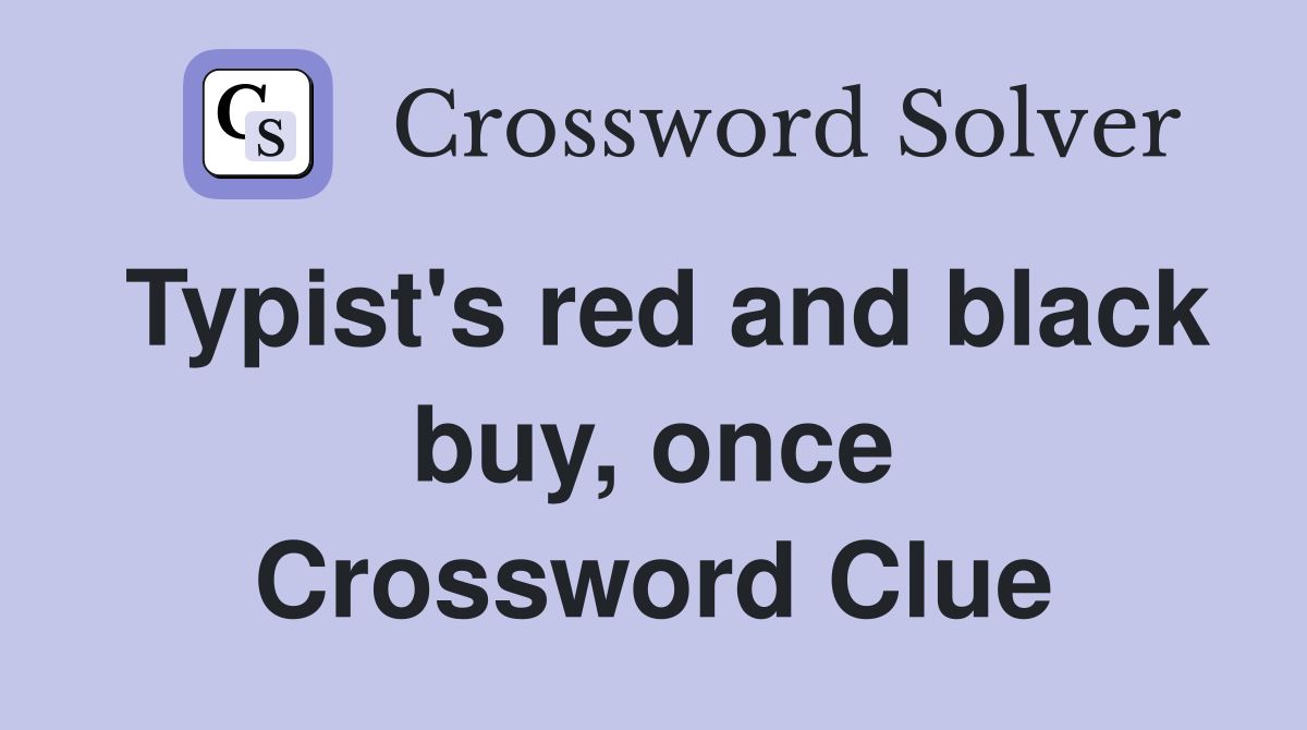 Typist's red and black buy, once Crossword Clue