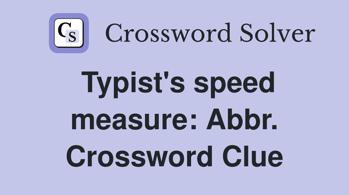 Typist's speed measure: Abbr. Crossword Clue