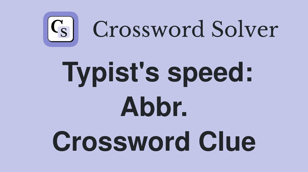 Typist's speed: Abbr. Crossword Clue