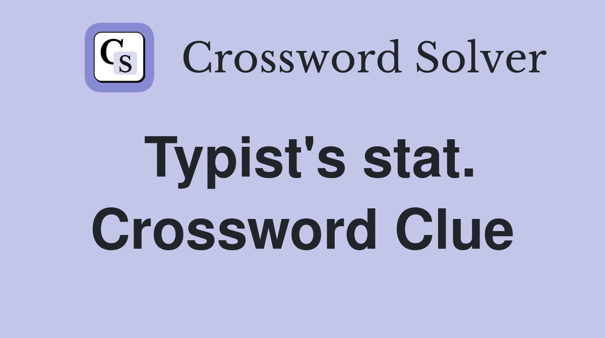 Typist's stat. Crossword Clue