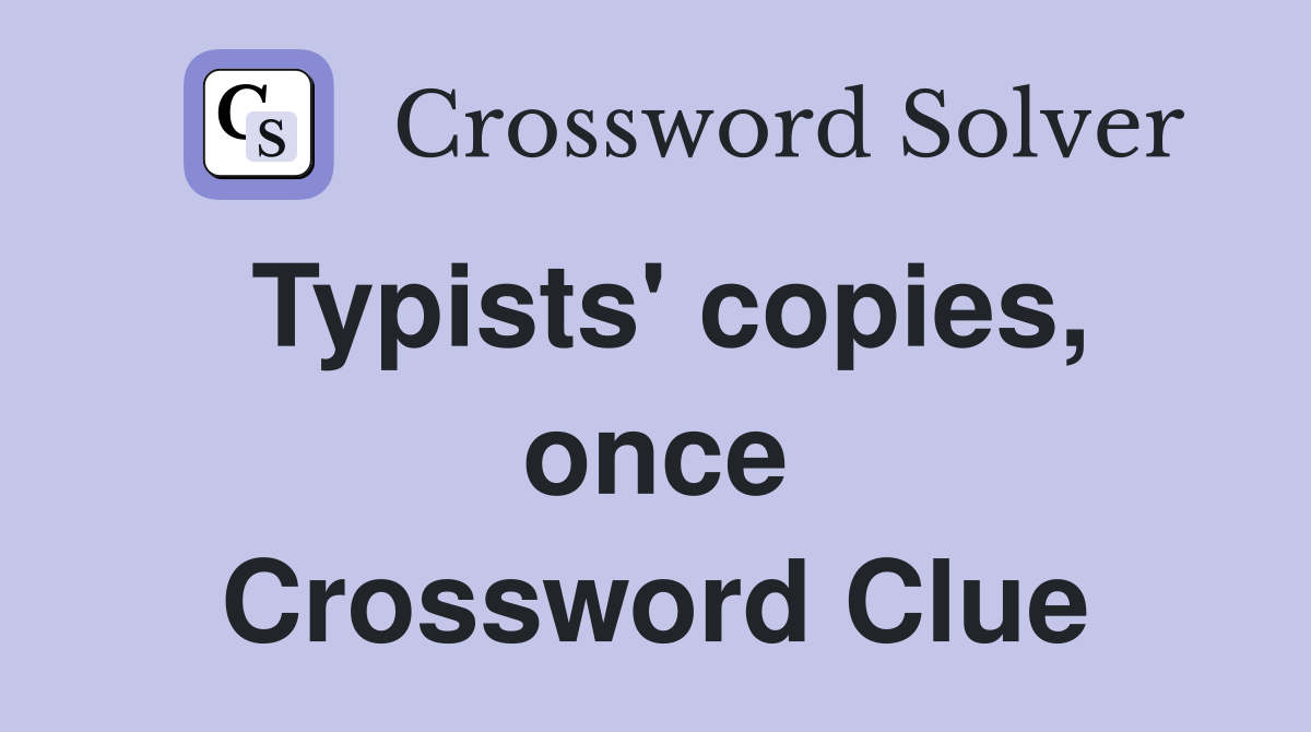 Typists' copies, once Crossword Clue
