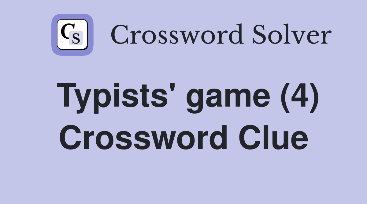 Typists' game (4) Crossword Clue