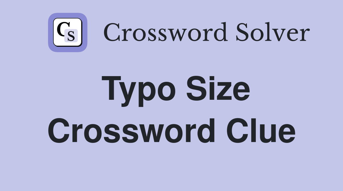 Typo Size Crossword Clue