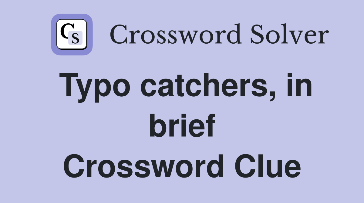 Typo catchers, in brief Crossword Clue