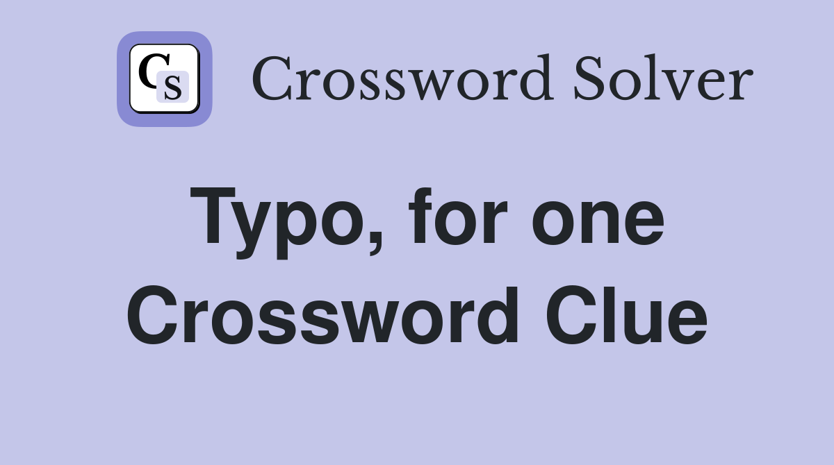 Typo, for one Crossword Clue