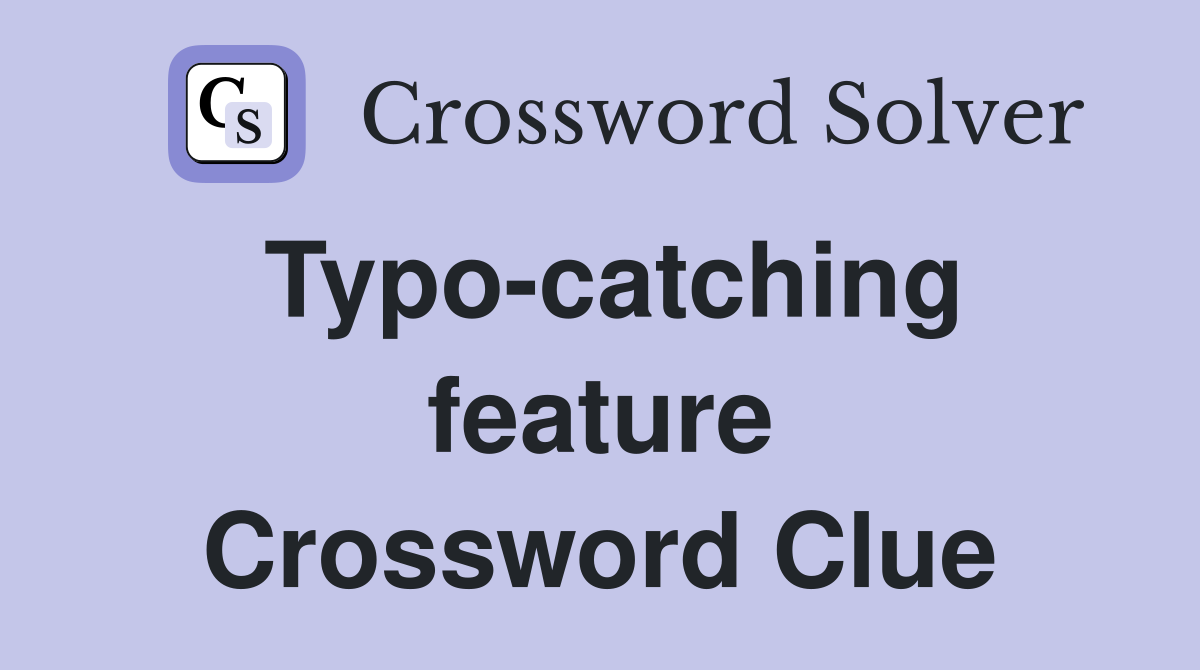 Typo-catching feature Crossword Clue