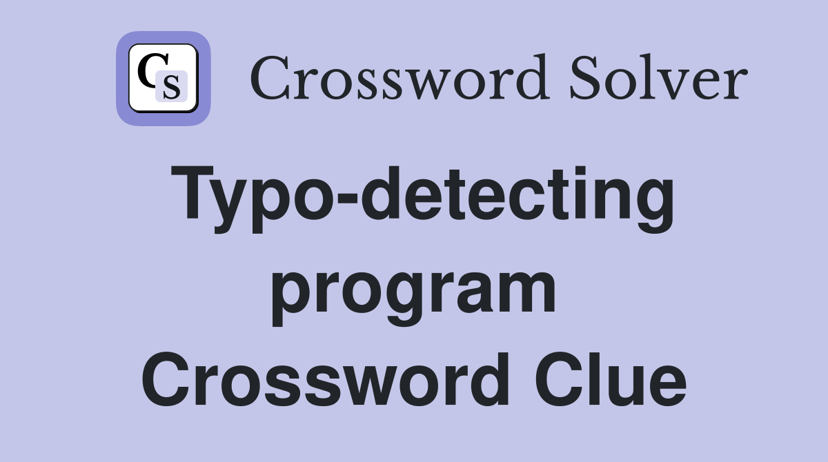 Typo-detecting program Crossword Clue