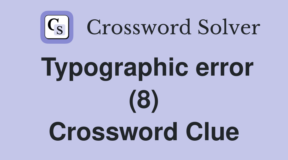 Typographic error (8) Crossword Clue