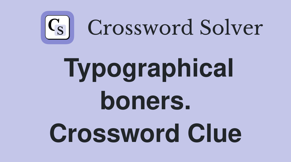 Typographical boners. Crossword Clue