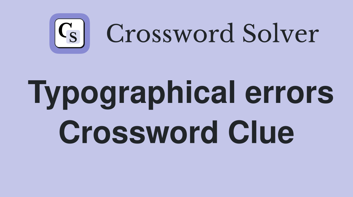 Typographical errors Crossword Clue