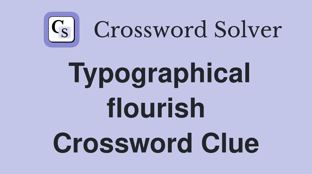 Typographical flourish Crossword Clue