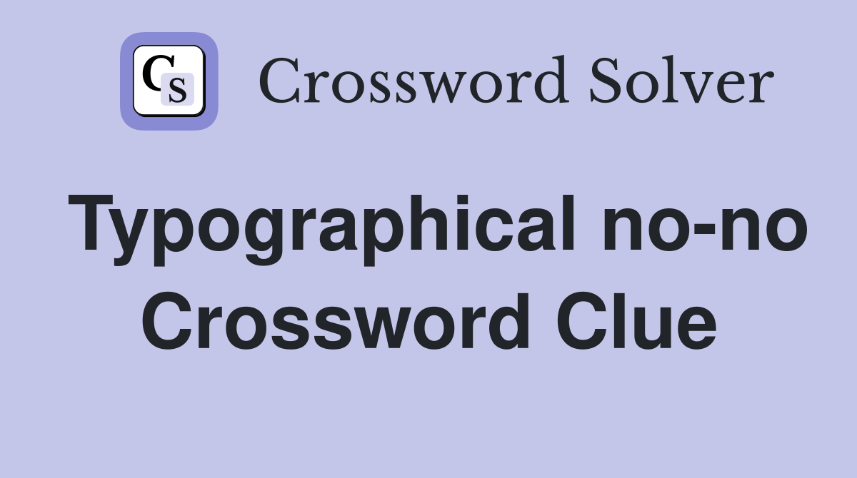 Typographical no-no Crossword Clue