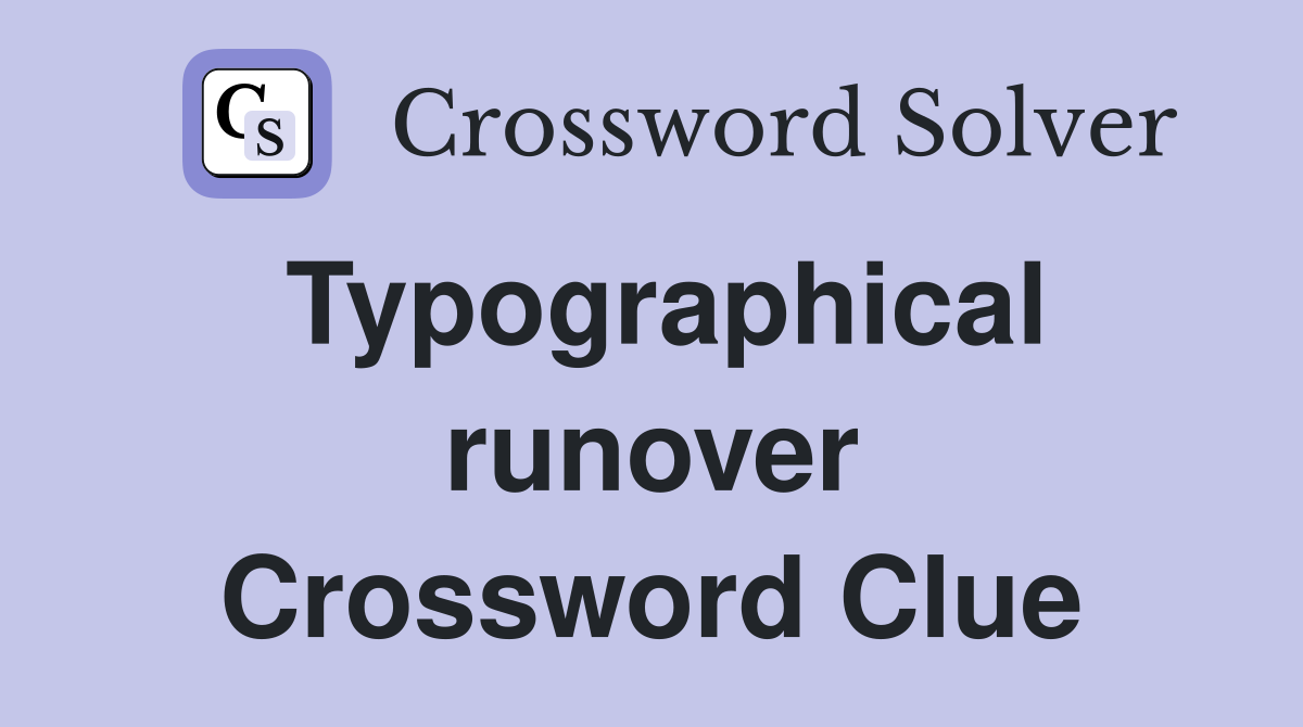 Typographical runover Crossword Clue