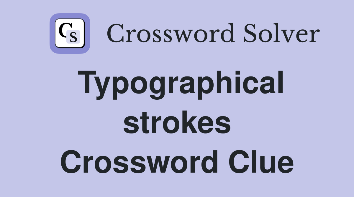 Typographical strokes Crossword Clue