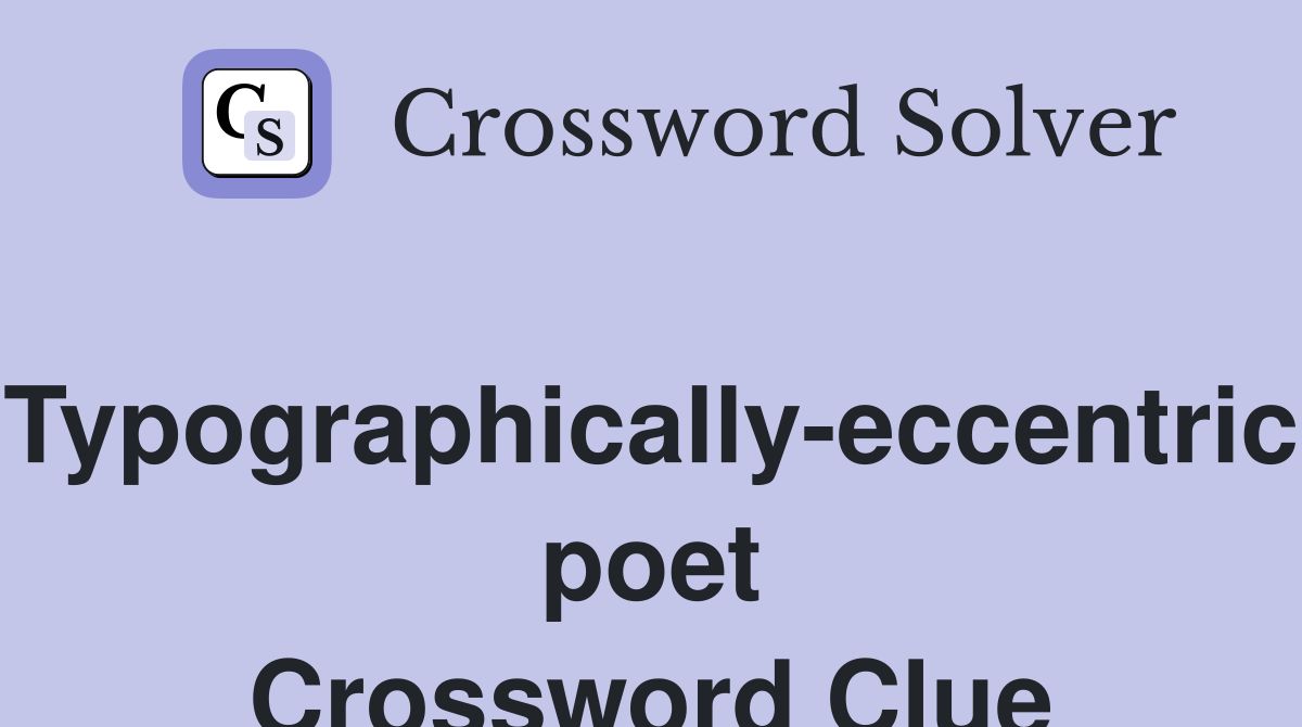 Typographically-eccentric poet Crossword Clue