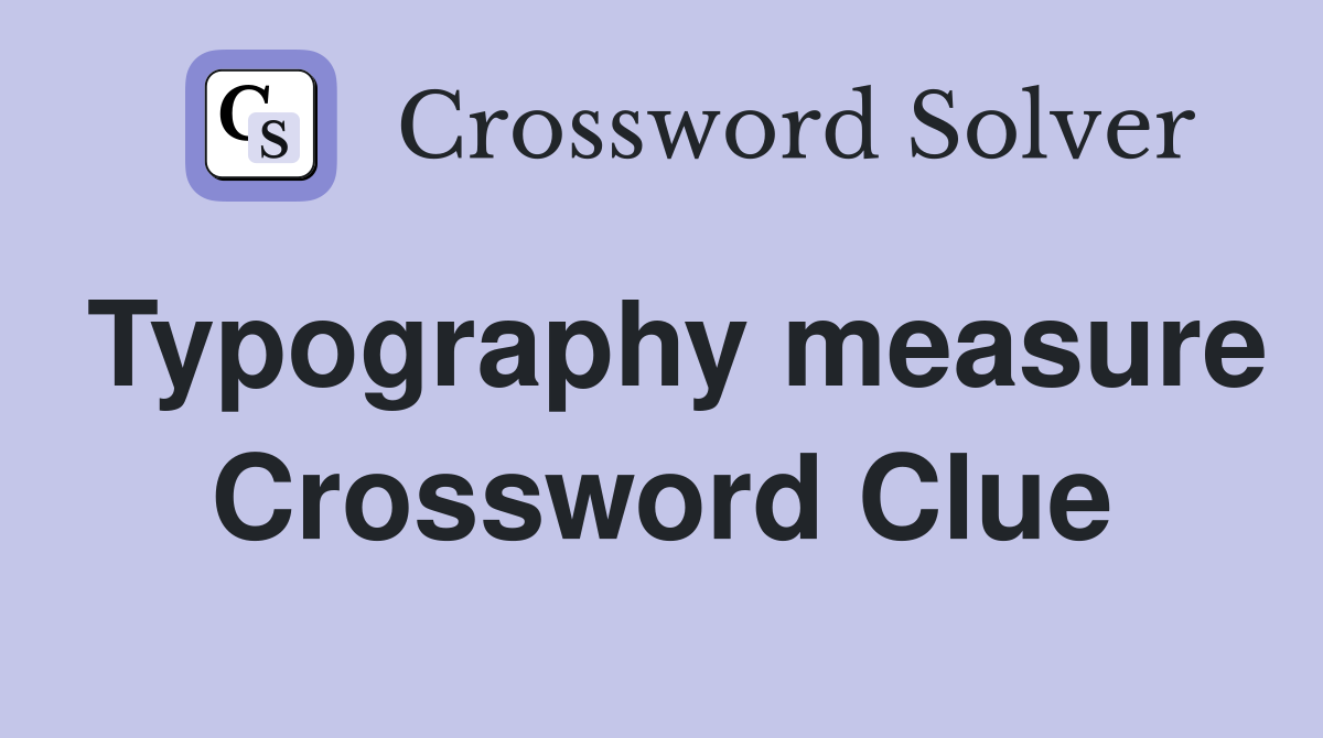 Typography measure Crossword Clue
