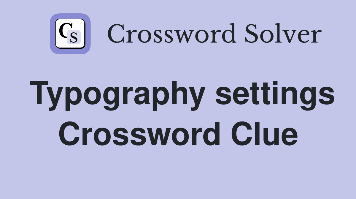 Typography settings Crossword Clue