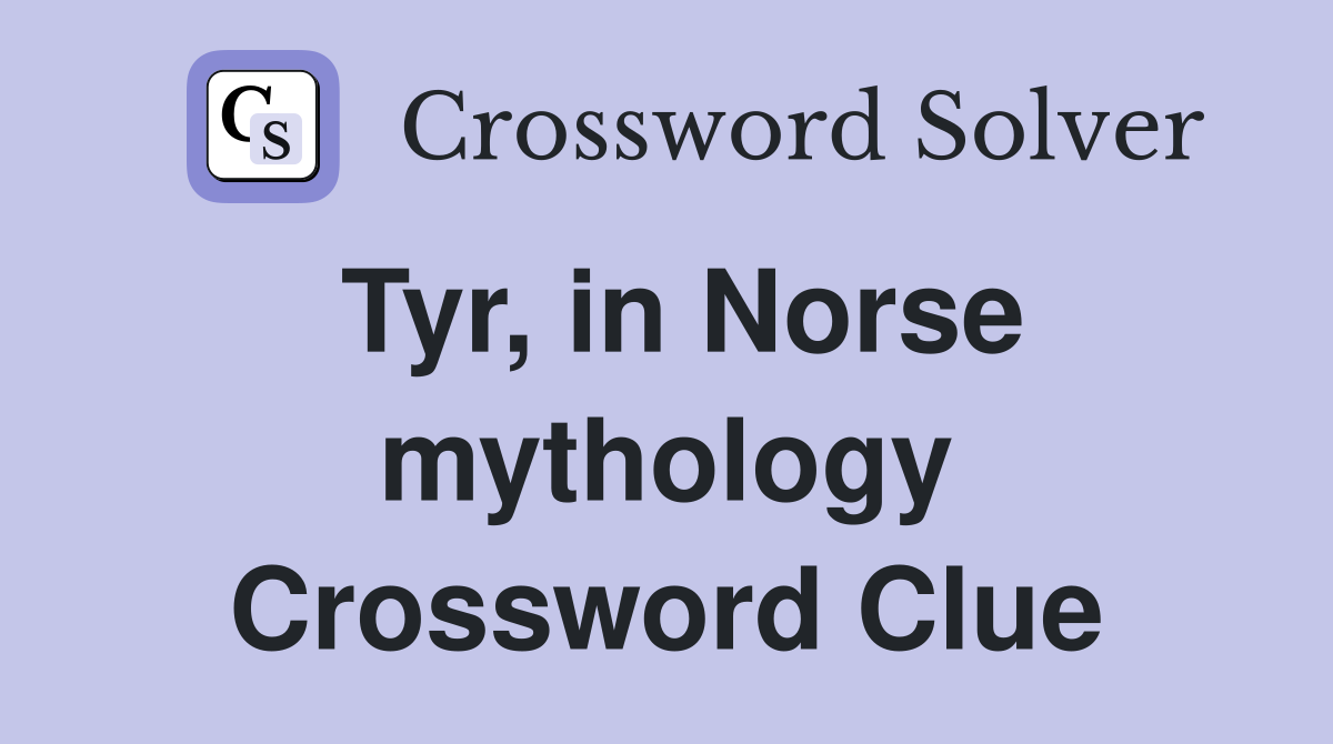 Tyr, in Norse mythology Crossword Clue