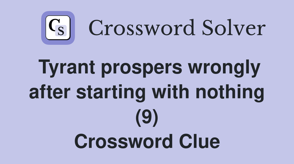 Tyrant prospers wrongly after starting with nothing (9) Crossword Clue