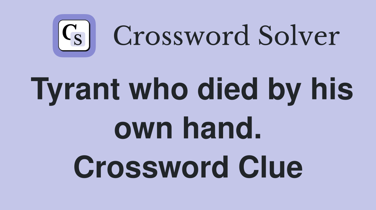 Tyrant who died by his own hand. Crossword Clue