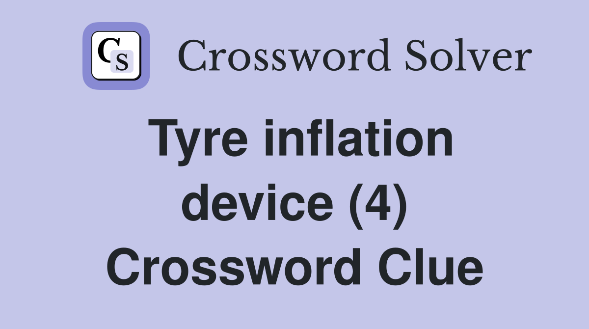Tyre inflation device (4) Crossword Clue