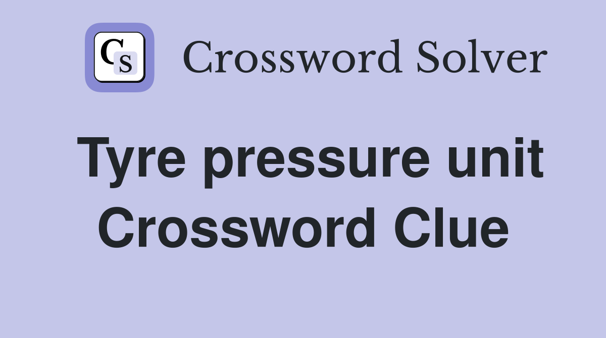 Tyre pressure unit Crossword Clue