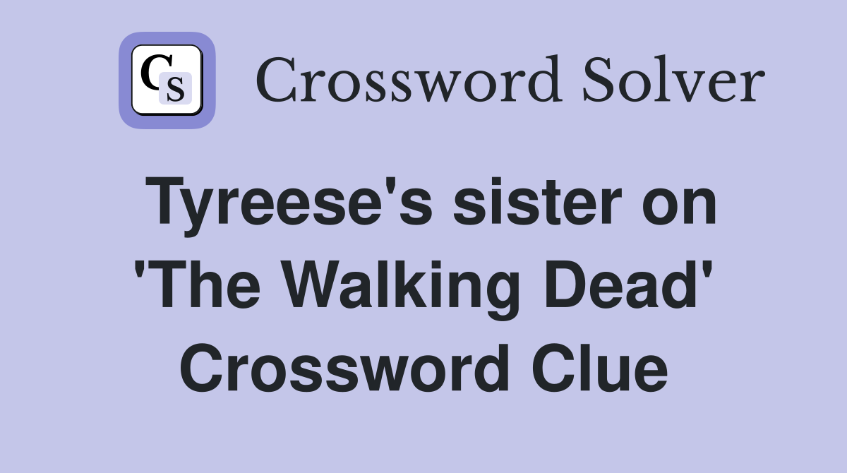 Tyreese's sister on 'The Walking Dead' Crossword Clue