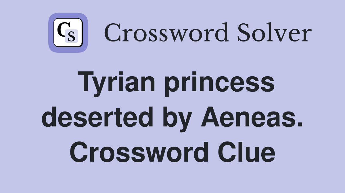 Tyrian princess deserted by Aeneas. Crossword Clue