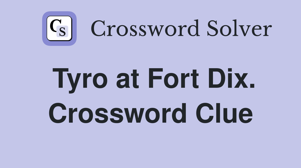 Tyro at Fort Dix. Crossword Clue