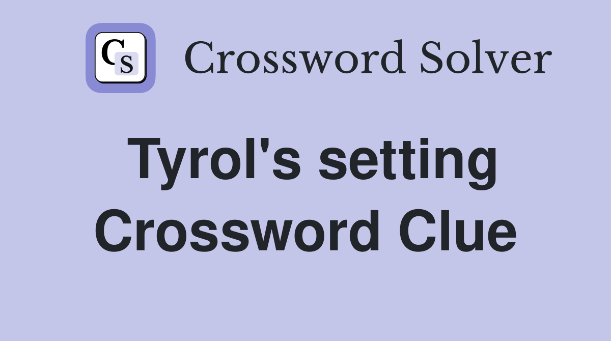Tyrol's setting Crossword Clue