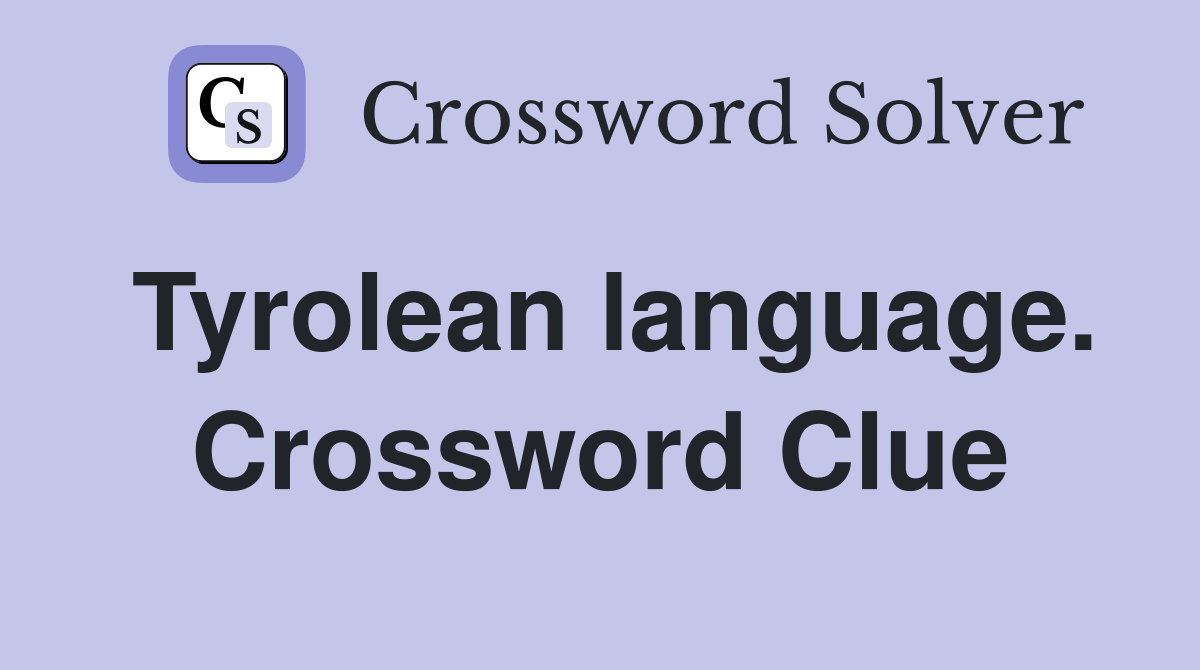 Tyrolean language. Crossword Clue