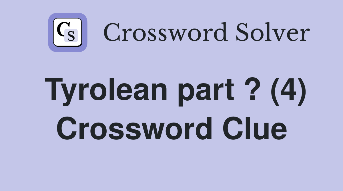 Tyrolean part ? (4) Crossword Clue