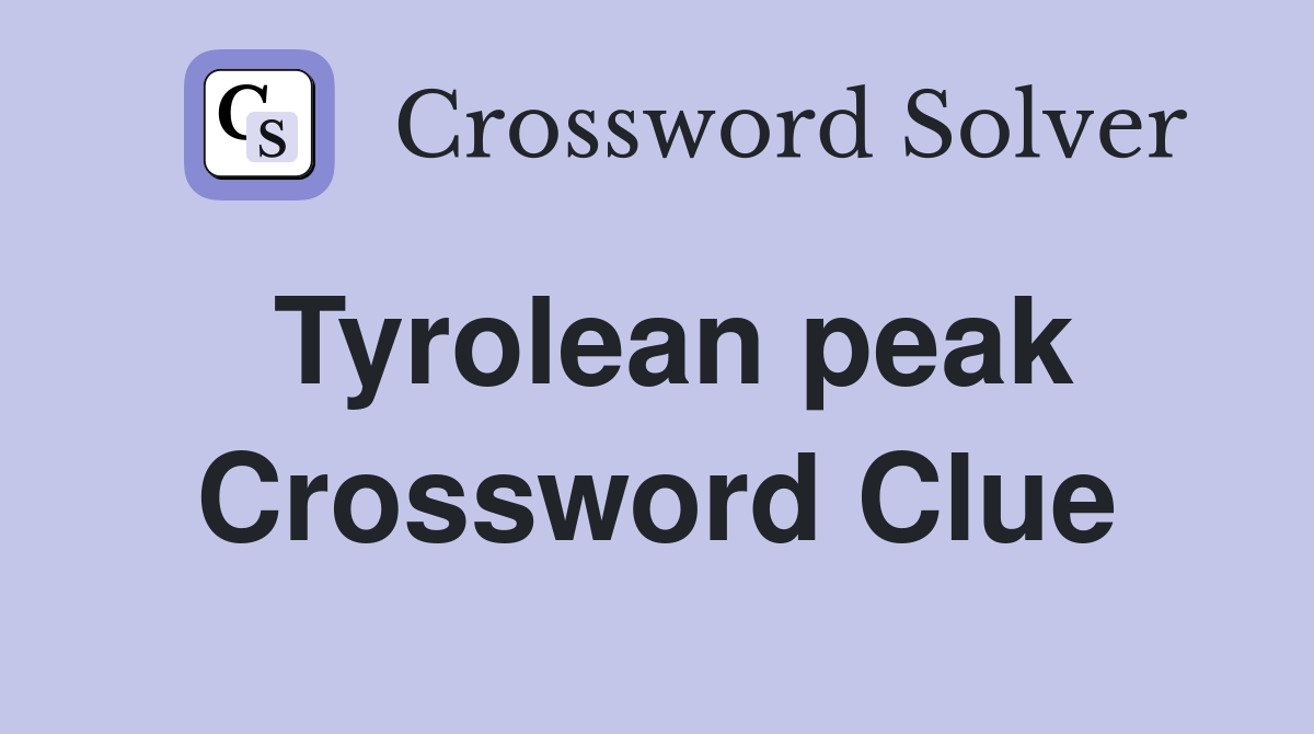 Tyrolean peak Crossword Clue