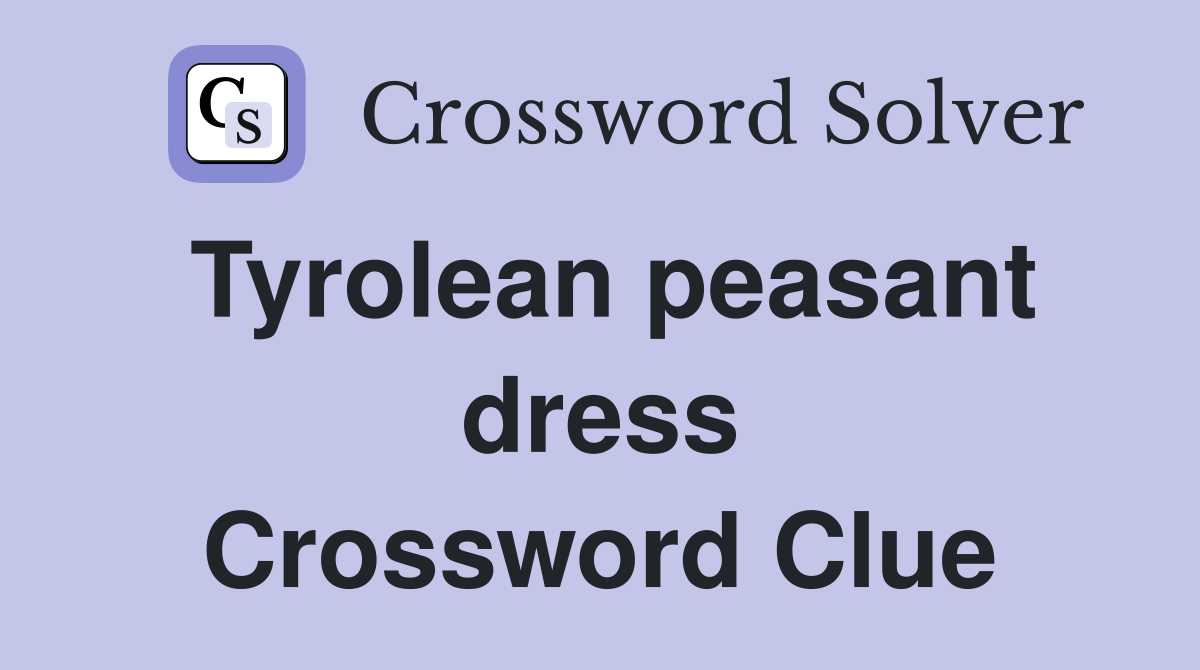 Tyrolean peasant dress Crossword Clue