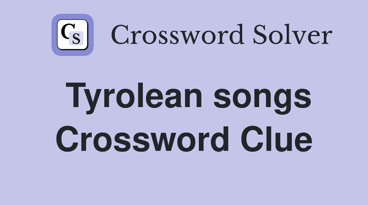 Tyrolean songs Crossword Clue