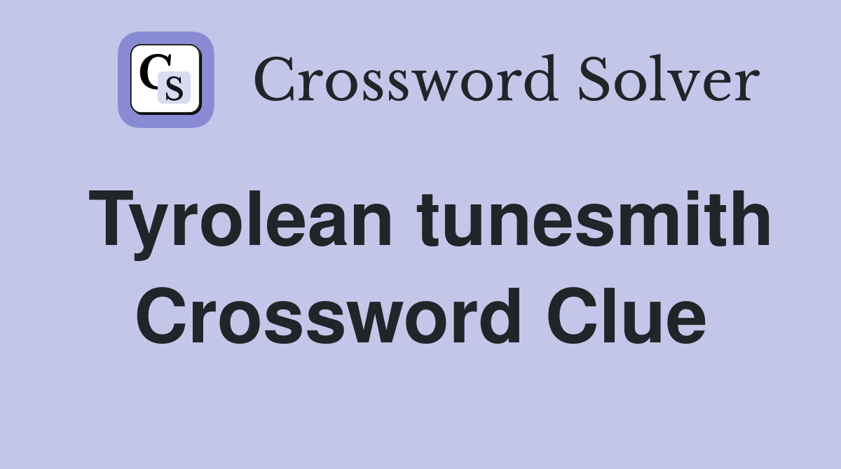 Tyrolean tunesmith Crossword Clue