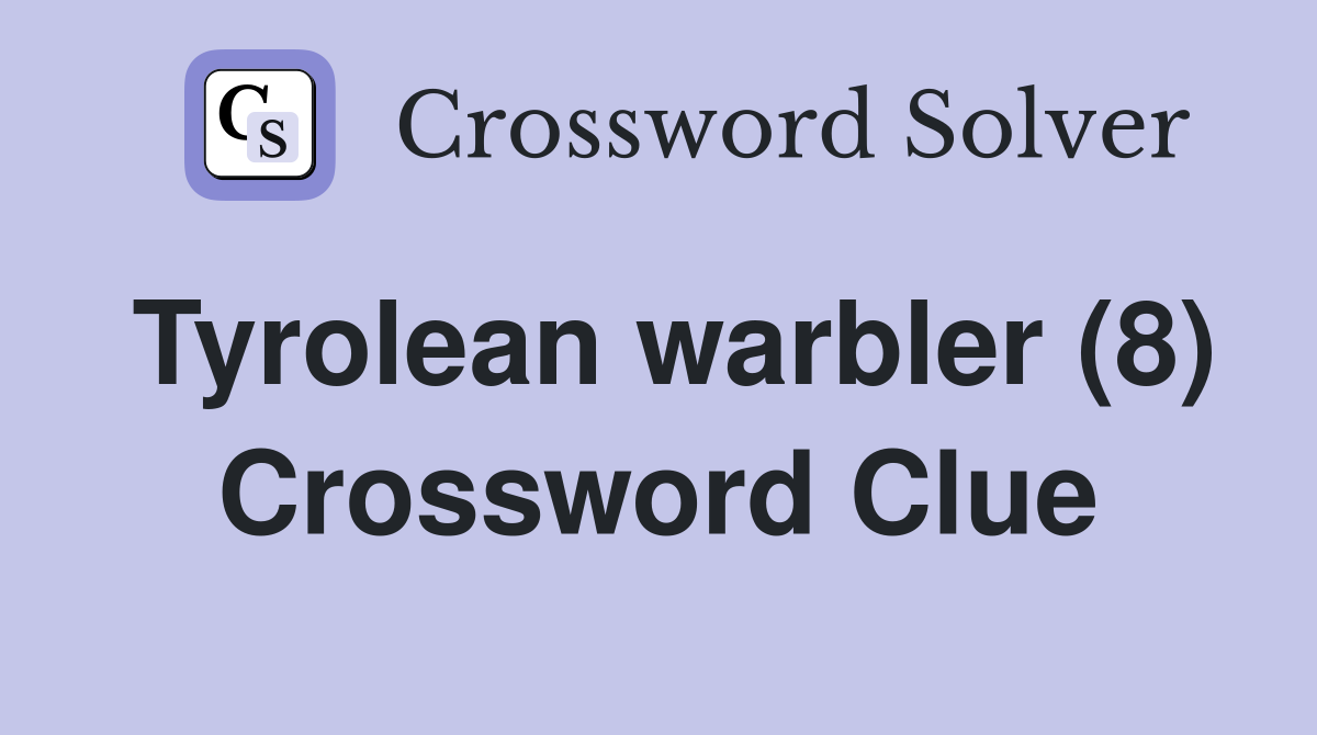 Tyrolean warbler (8) Crossword Clue