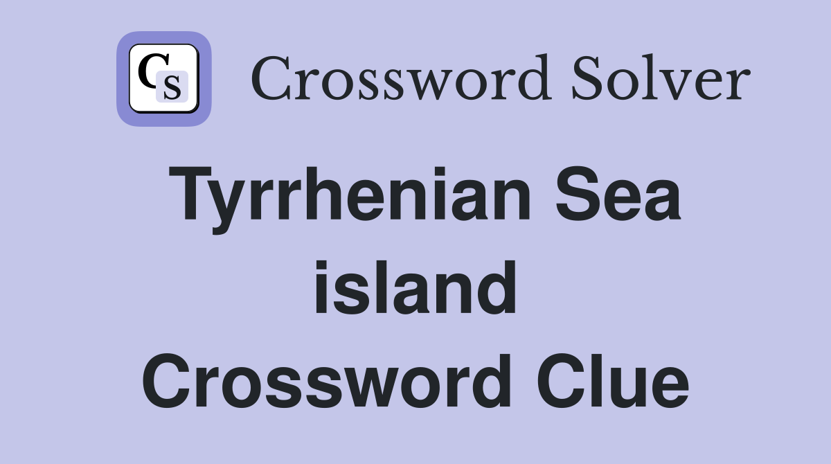Tyrrhenian Sea island Crossword Clue