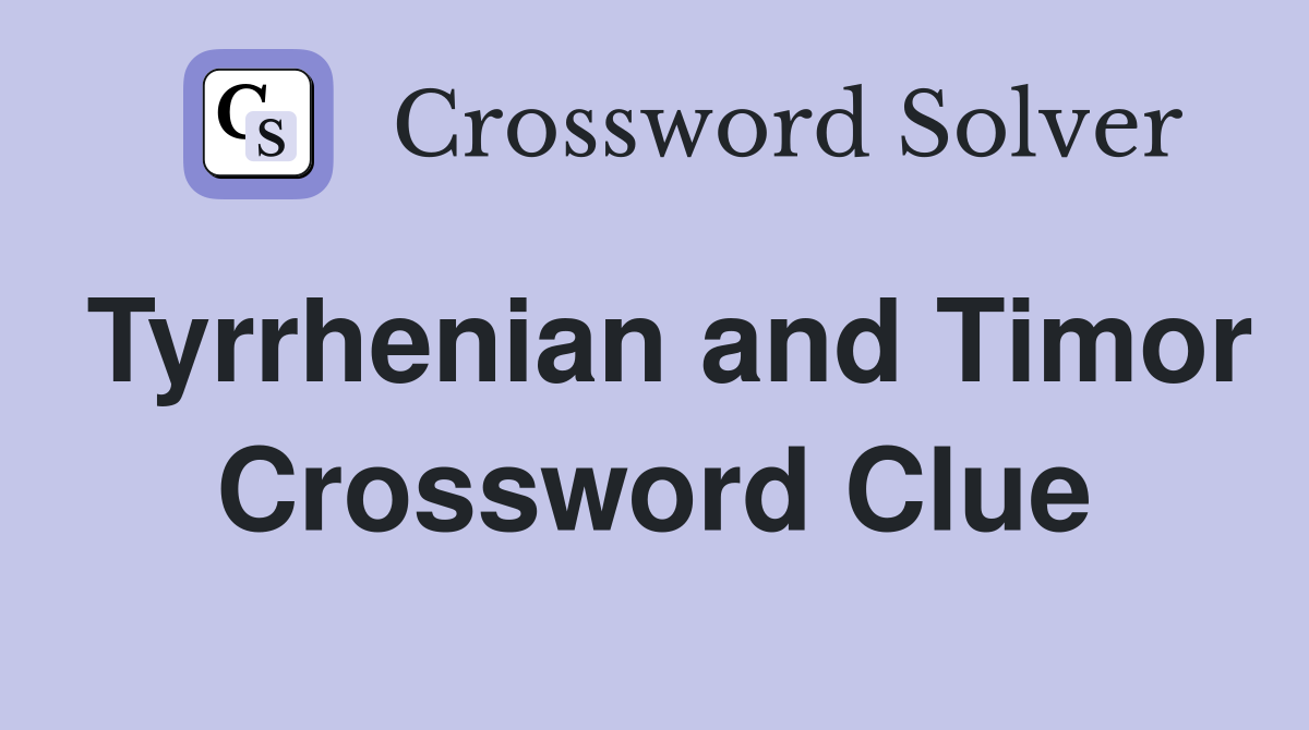 Tyrrhenian and Timor Crossword Clue