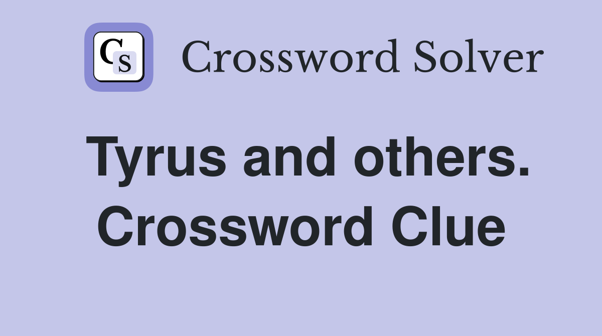 Tyrus and others. Crossword Clue