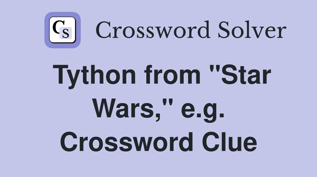 Tython from "Star Wars," e.g. Crossword Clue