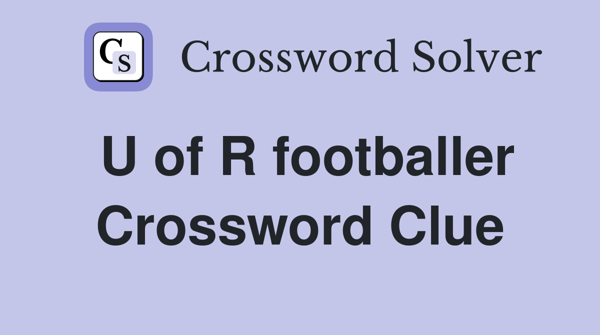 U of R footballer Crossword Clue